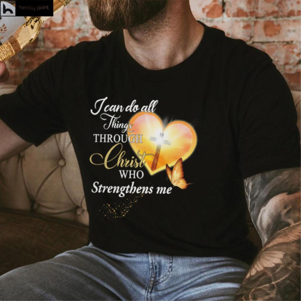 I Can Do All Thing Through Christ Who Strengthens Me T   Shirt