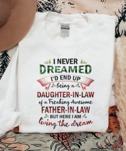 I NEVER DREAMED I'D END UP BEING A DAUGHTER IN LAW Shirt