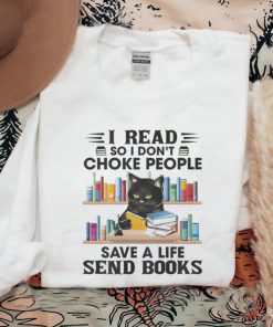 I read so i don’t choke people save a life send books shirt