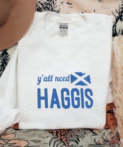 Y’all need haggis shirt