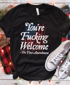 You're Fucking Welcome T shirt