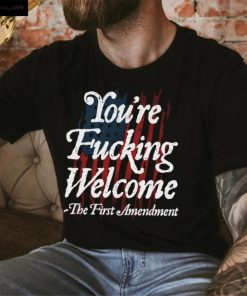 You're Fucking Welcome T shirt