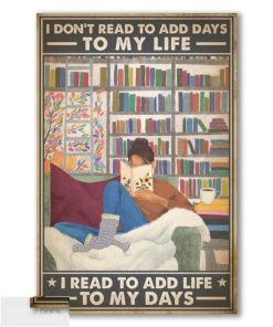 I don’t read to add days to my life   I read to add life to my days Poster