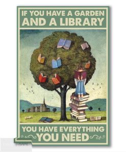 If you have a Garden and a Library. You have everything You Need   Reading Poster