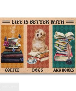 Life is better with Coffee, Dogs and Books Poster