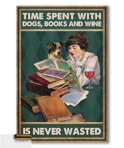 Poster   Time Spent With Dogs, Books and Wine is never Wasted Poster