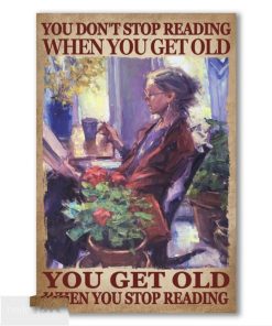 You don't stop Reading when you get old. You get old when you stop Reading Poster