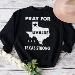 Pray for uvalde Texas strong pray for Texas shirt