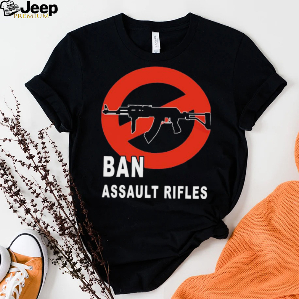 Ban Assault Rifles Gun Control Shirt