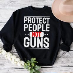 Protect People not Guns Anti Guns T Shirt