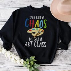 Some Call It CHAOS We Call It Art ClassCool Painter Shirts