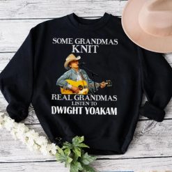 Some Grandmas Knit Real Grandmas Listen to Dwight Yoakam Essential T Shirt