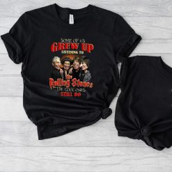 Some Of Us Grew Up Listening To The Rolling Stones Band The Cool Ones Still Do Shirts