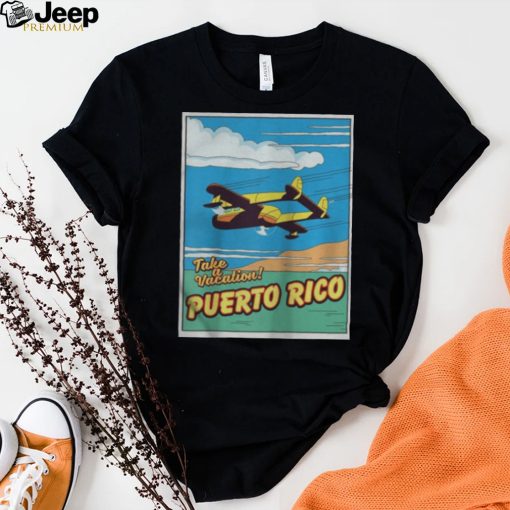 Take a Vacation Puerto ShirtRico Shirts