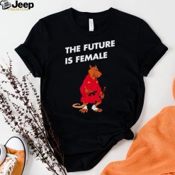 The Future Is Female shirt