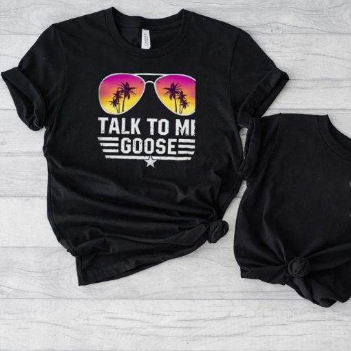Vintage Top Gun Maverick Talk To Me Goose Tropical Sunglasses T Shirts