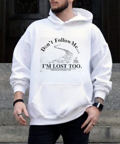 Don’t Follow Me I’m Lost Too Online Ceramics Shirt