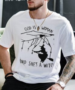 Official God Is A Woman And She’s A Witch Shirt