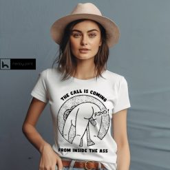 The Call Is Coming From Inside The Ass Ring Shirt