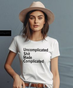 Uncomplicated Shit Made Complicated Shirt F’n Boot shirt